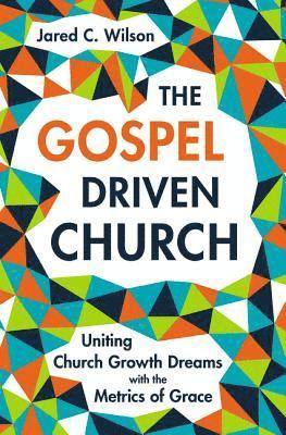 bokomslag Gospel-Driven Church