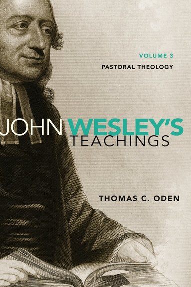 Thomas C. Oden - John Wesley's Teachings, Volume 3, Häftad