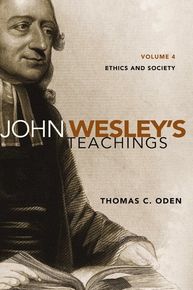 Thomas C. Oden - John Wesley's Teachings, Volume 4, Häftad