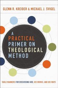 bokomslag A Practical Primer on Theological Method