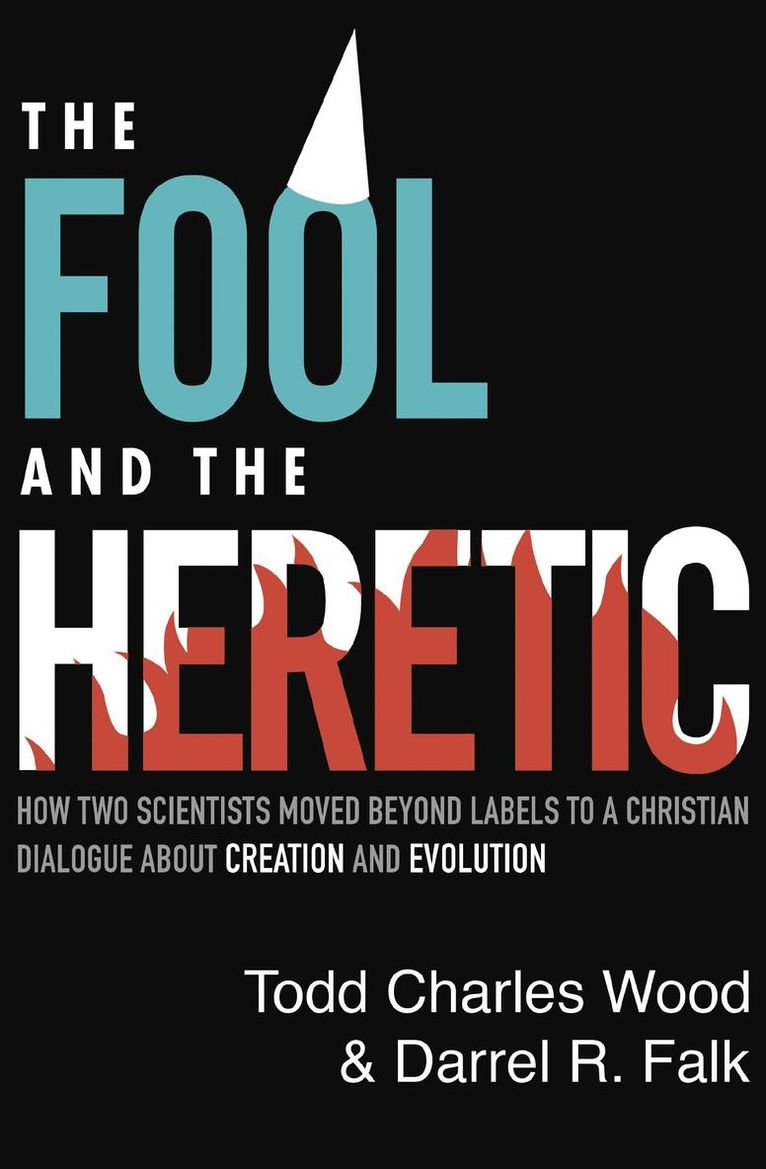 Todd Charles Wood, Darrel R. Falk, Darrel R Falk - Fool and the Heretic, Häftad