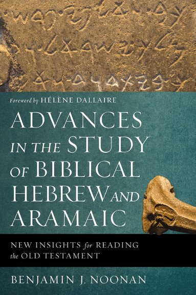 Benjamin J. Noonan - Advances in the Study of Biblical Hebrew and Aramaic, Häftad