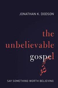 bokomslag The Unbelievable Gospel