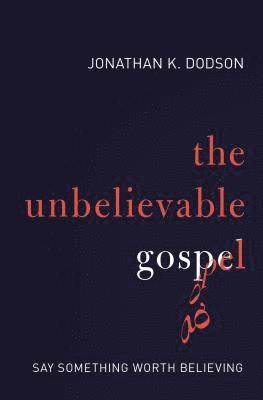 The Unbelievable Gospel 1
