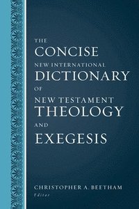 bokomslag The Concise New International Dictionary of New Testament Theology and Exegesis