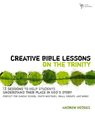 Andrew A. Hedges - Creative Bible Lessons on the Trinity, Häftad