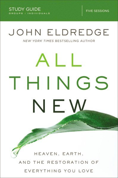 John Eldredge - All Things New Study Guide, Häftad