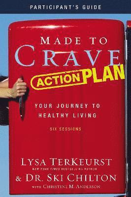 Made to Crave Action Plan Bible Study Participant's Guide 1