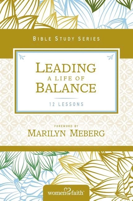 Women of Faith, Women of Faith,, Women Of Faith - Leading a Life of Balance, Häftad