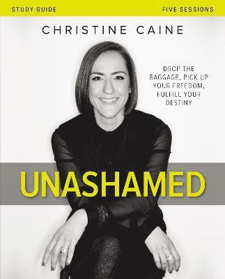 Christine Caine - Unashamed Bible Study Guide, Häftad