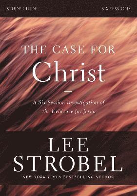 The Case for Christ Bible Study Guide Revised Edition 1