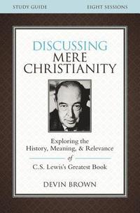 bokomslag Discussing Mere Christianity Study Guide