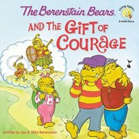 bokomslag The Berenstain Bears and the Gift of Courage