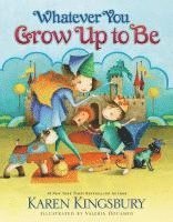 Karen Kingsbury - Kingsbury, K: Whatever You Grow Up to Be, Inbunden