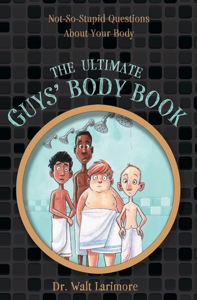 Walt Larimore, MD - Ultimate Guys' Body Book, Häftad