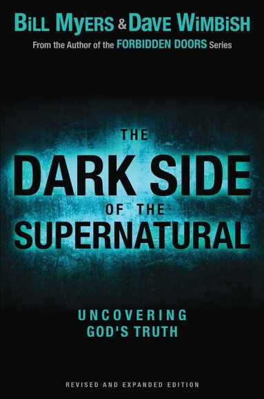 Bill Myers, David Wimbish - Dark Side of the Supernatural, Revised and Expanded Edition, Häftad