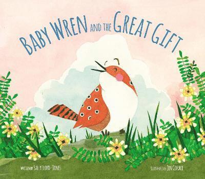 Baby Wren and the Great Gift 1