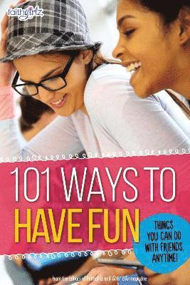 From the Editors of Faithgirlz! - 101 Ways to Have Fun, Häftad