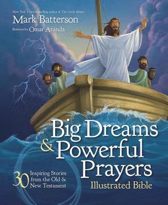Big Dreams and Powerful Prayers Illustrated Bible 1