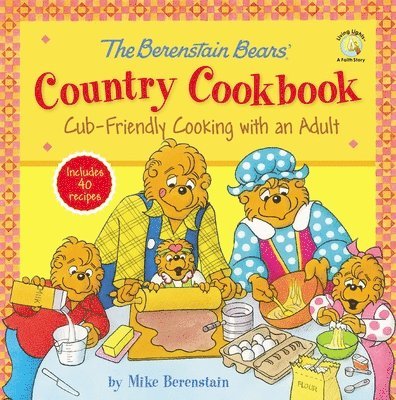 Mike Berenstain - The Berenstain Bears' Country Cookbook: Cub-Friendly Cooking with an Adult, Inbunden