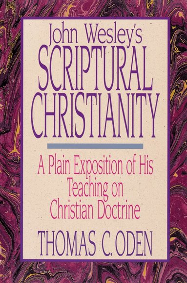 Thomas C. Oden - John Wesley's Scriptural Christianity, Häftad