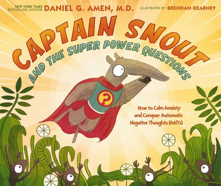 Daniel Amen, Dr. Daniel Amen - Captain Snout and the Super Power Questions, Inbunden