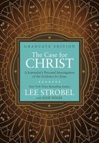 bokomslag The Case For Christ Graduate Edition: A Journalist's Personal Investigation Of The Evidence For Jesus