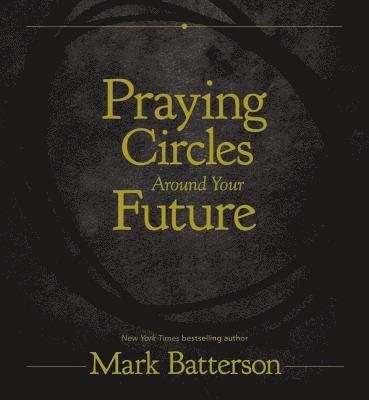 Praying Circles Around Your Future 1