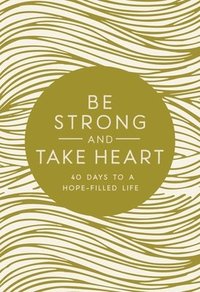 bokomslag Be Strong and Take Heart