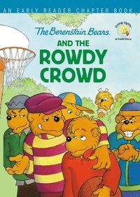 bokomslag The Berenstain Bears and the Rowdy Crowd