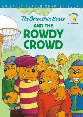 The Berenstain Bears and the Rowdy Crowd 1