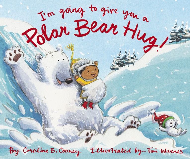 Caroline B. Cooney, Caroline B Cooney - I'm Going to Give You a Polar Bear Hug!, Inbunden