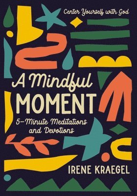 Irene Kraegel - Mindful Moment, Inbunden