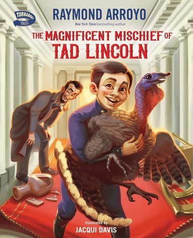 Raymond Arroyo - Magnificent Mischief of Tad Lincoln, Inbunden