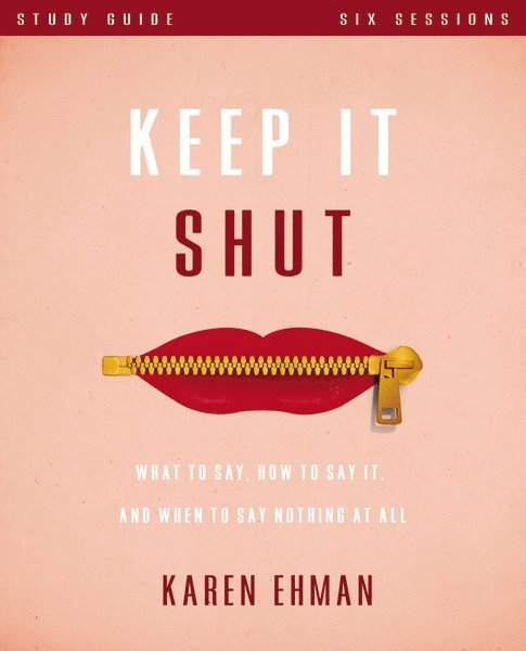 Karen Ehman - Keep It Shut Bible Study Guide, Häftad