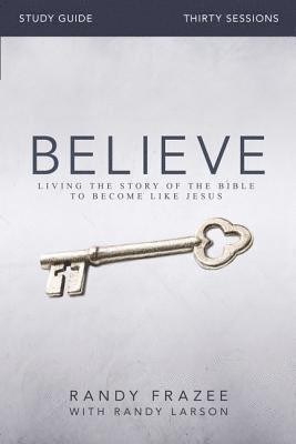 Randy Frazee - Believe Bible Study Guide, Häftad