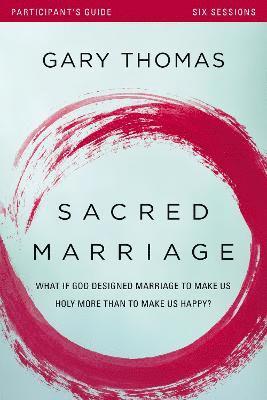 Gary Thomas - Sacred Marriage Bible Study Participant's Guide, Häftad
