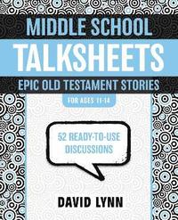 bokomslag Middle School TalkSheets, Epic Old Testament Stories