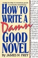 bokomslag How To Write A Damn Good Novel