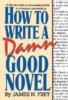 bokomslag How to Write a Damn Good Novel
