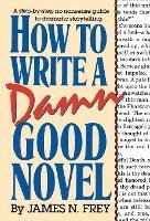 bokomslag How To Write A Damn Good Novel