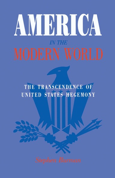 Palgrave Macmillan Ltd - America in the Modern World, Inbunden