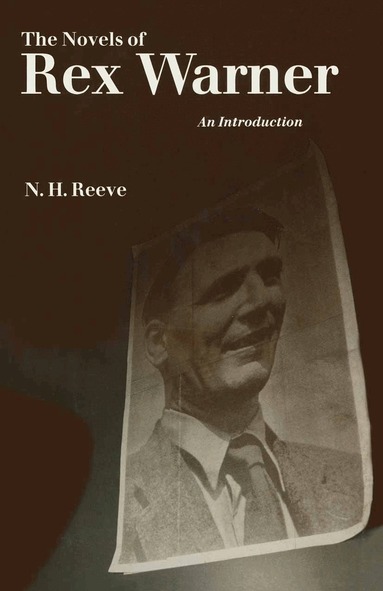 N H Reeve - Novels of Rex Warner, Inbunden