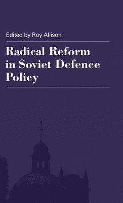 bokomslag Radical Reform in Soviet Defence Policy