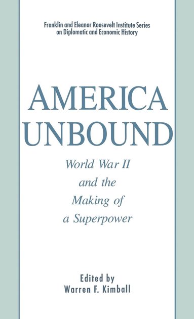 bokomslag America Unbound: World War II and the Making of a Superpower