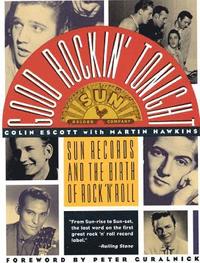 The Birth of Rock 'n' Roll: The Illustrated Story of Sun Records and the 70  Recordings That Changed the World: Guralnick, Peter, Escott, Colin, Lewis,  Jerry Lee: 9781681888965: : Books