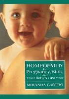 bokomslag Homeopathy For Pregnancy, Birth, And Your Baby's First Year