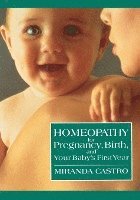 bokomslag Homeopathy for Pregnancy, Birth, and Your Baby's First Year