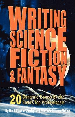 bokomslag Writing Science Fiction & Fantasy: 20 Dynamic Essays by the Field's Top Professionals