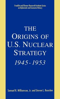 bokomslag The Origins of U.S. Nuclear Strategy, 1945-1953
